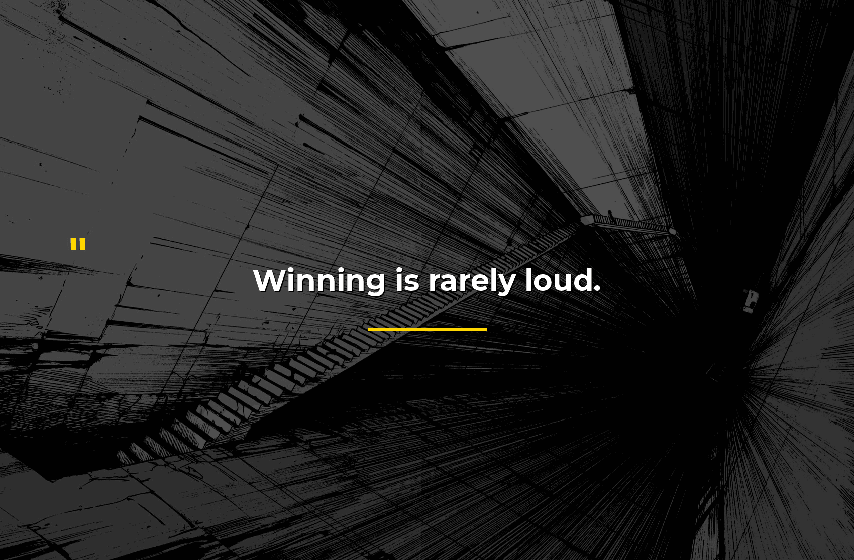 Winning Is Rarely Loud